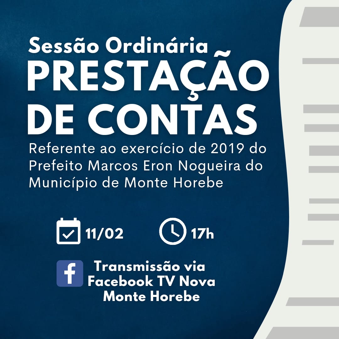 Nesta Sexta feira dia 11 de fevereiro de 2022 a Câmara Municipal de Vereadores da Cidade de Monte Horebe irá apreciar a prestação de contas do Prefeito Marcos Eron referente ao exercício de 2019.